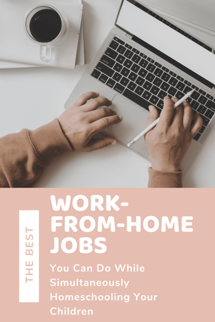 the best work from home jobs while homeschooling